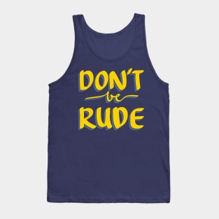 DON'T BE RUDE Quote Tank Top